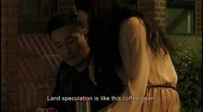 Land speculation is like this coffee bean. - The Bold, the Corrupt and the Beautiful
