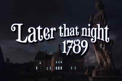Later that night, 1789. - Start the Revolution Without Me