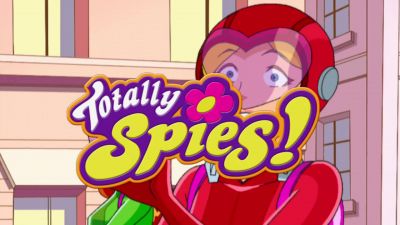 [laughter] - Totally Spies!