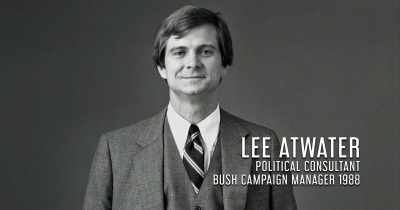 Lee Atwater, he really
ushered in a different type - The Lincoln Project