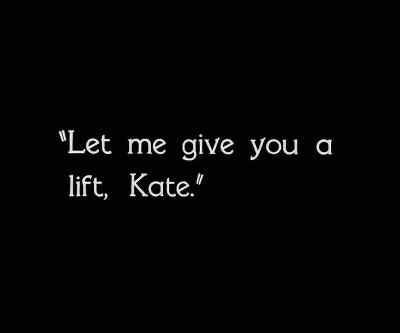 Let me give you a lift, Kate. - City Girl