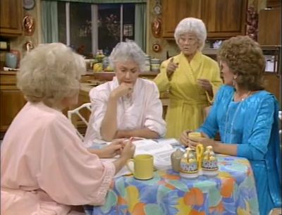 Let me tell you girls the three most important things - The Golden Girls