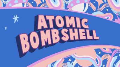 Let's get this straight,
the Atomic Bombshell. - Trixie Motel
