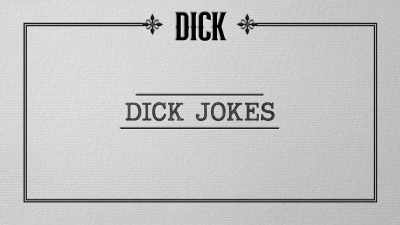 Let's not forget
a favorite pastime. Dick jokes. - History of Swear Words