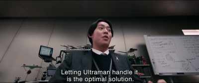 Letting Ultraman handle it
is the optimal solution. - Shin Ultraman