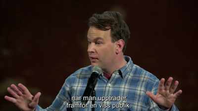 Like, I remember
the most extreme example I've had. - Mike Birbiglia: Thank God for Jokes