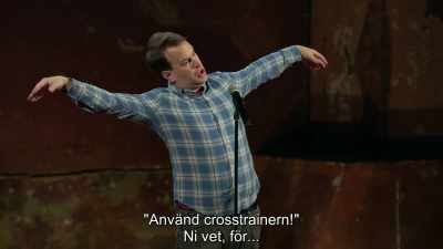 Like, "Use the elliptical!"
You know, because-- - Mike Birbiglia: Thank God for Jokes