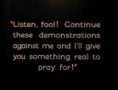 "Listen, fool! Continue these
demonstrations against me... - The Strong Man
