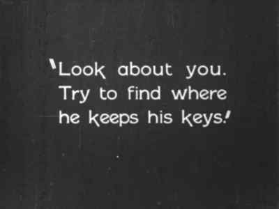 Look about you - try to learn where he keeps the keys. - The Phantom of the Opera
