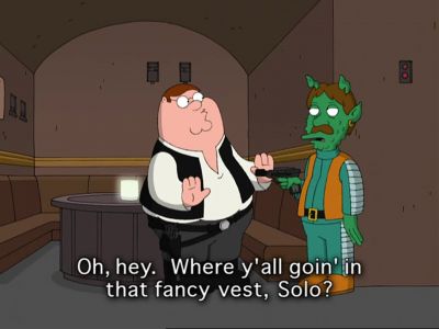 Looks like we got
Imperial cruisers on our tail. - Family Guy