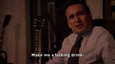 Make me a fucking drink. - Weeds