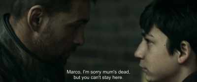 Marco, I'm sorry mum's dead,
but you can't stay here. - The Marco Effect