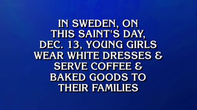 Mattea.
- Who's Saint Lucia? - Jeopardy! Masters