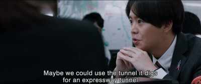 Maybe we could use the tunnel it digs
for an expressway tunnel. - Shin Ultraman