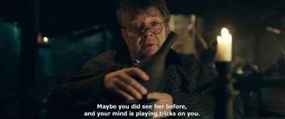 Maybe you did see her before,
and your mind is playing tricks on you. - Gogol. Viy