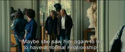 Maybe she saw him again
to try to have a normal relationship, - An Impossible Love