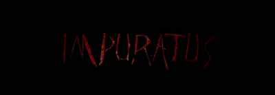 [music intensifying] - Impuratus