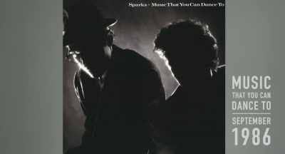 ♪ Music that
you can dance to ♪ - The Sparks Brothers