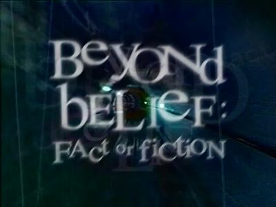 NARRATOR Beyond Belief Fact or Fiction - Beyond Belief: Fact or Fiction