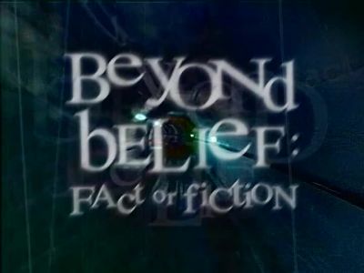 NARRATOR Beyond Belief Fact or Fiction - Beyond Belief: Fact or Fiction