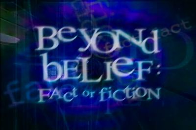 NARRATOR Beyond Belief - Beyond Belief: Fact or Fiction