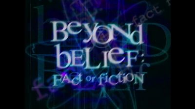 NARRATOR Beyond belief - Beyond Belief: Fact or Fiction