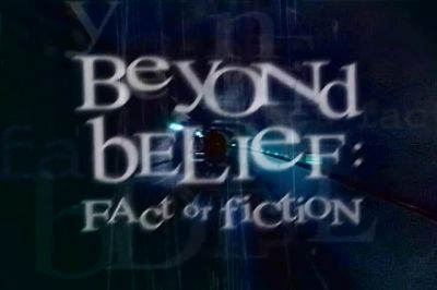 NARRATOR Beyond Belief - Beyond Belief: Fact or Fiction