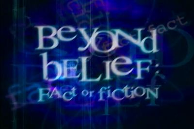 NARRATOR Beyond Belief - Beyond Belief: Fact or Fiction