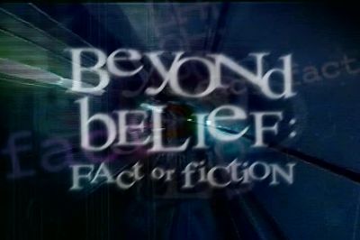 NARRATOR BeyondBelief Fact or Fiction - Beyond Belief: Fact or Fiction