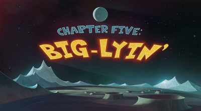 [narrator] Chapter Five: Big-Lyin'. - The Epic Tales of Captain Underpants in Space