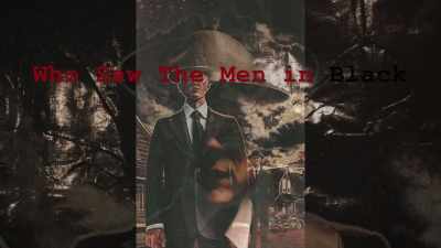 NARRATOR: 
What are the Men In Black? - Who Saw the Men in Black