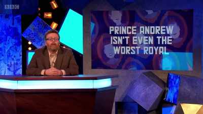 Next up, Prince Andrew
isn't even the worst Royal. - Frankie Boyle's New World Order
