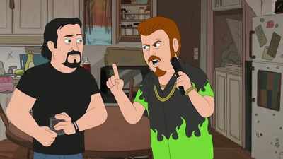 No, eating my fuckin' pepperoni,
that's one thing, - Trailer Park Boys: The Animated Series