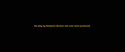 No play by Kempton Bunton
has ever been produced. - The Duke