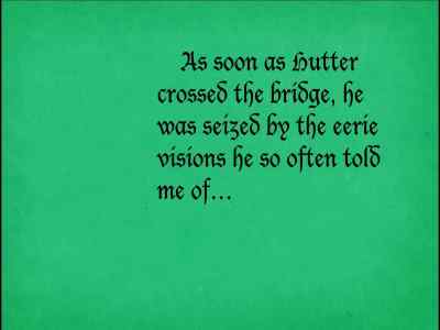 No sooner had Hutter
stepped across the bridge, - Nosferatu