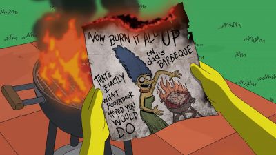 "Now burn it all up
on Dad's barbecue. - The Simpsons