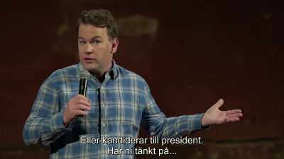 Or runs for president.
Like, if you think about-- - Mike Birbiglia: Thank God for Jokes