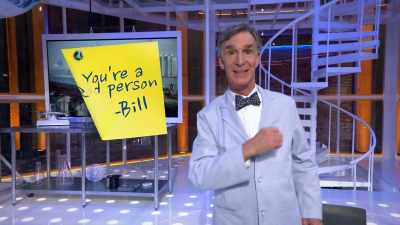 Or sticking a positive affirmation
on the fridge. - Bill Nye Saves the World