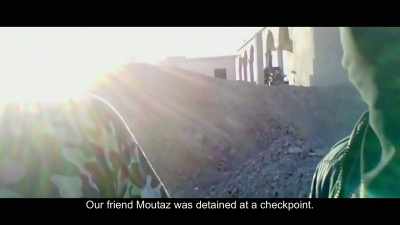 Our friend Moutaz was detained
at a checkpoint. - City of Ghosts