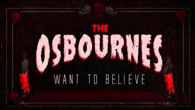 [Ozzy laughing] - The Osbournes Want to Believe