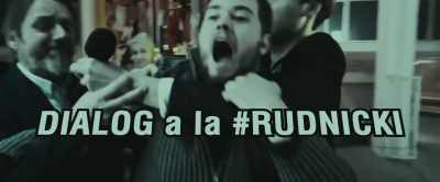 ...pig! Down with communism!
DIALOGUE RUDNICKI-STYLE - The Hater