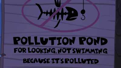 "Pollution Pond:
for looking, not swimming, - The Epic Tales of Captain Underpants