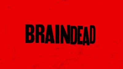 * Previously on BrainDead... * - BrainDead