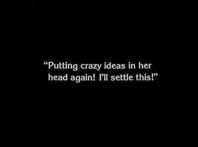 "Putting crazy ideas in her... - The Unknown