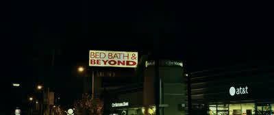 "Bed, Bath & Beyond." Oh, that's a good store. - Nightcrawler