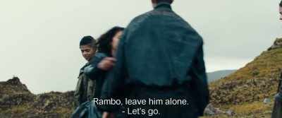 Rambo, leave him alone.
- Let's go. - Monos