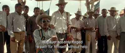 Rapayet not only forged
a path for himself without help, - Birds of Passage