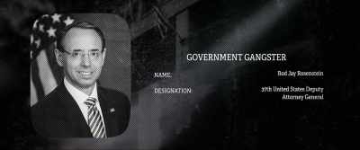 Rod Rosenstein - Government Gangsters