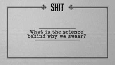 Science has shown that saying "shit" - History of Swear Words