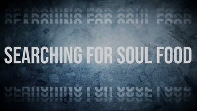 ♪ Searching for soul ♪ - Searching for Soul Food